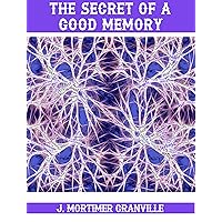 The Secret of a Good Memory The Secret of a Good Memory Kindle Hardcover Paperback