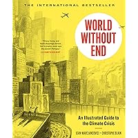 World Without End: An Illustrated Guide to the Climate Crisis World Without End: An Illustrated Guide to the Climate Crisis Kindle Hardcover