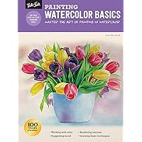 Painting: Watercolor Basics: Master the art of painting in watercolor (How to Draw & Paint) Painting: Watercolor Basics: Master the art of painting in watercolor (How to Draw & Paint) Paperback