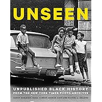 Unseen: Unpublished Black History from the New York Times Photo Archives Unseen: Unpublished Black History from the New York Times Photo Archives Hardcover Kindle