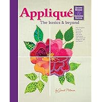 Applique: The Basics & Beyond, Second Revised & Expanded Edition: The Complete Guide to Successful Machine and Hand Techniques with Dozens of Designs to Mix and Match (Landauer) Over 600 Photos