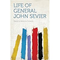 Life of General John Sevier Life of General John Sevier Kindle Hardcover Paperback