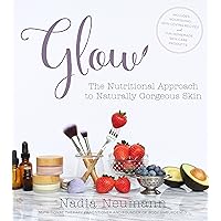 Glow: The Nutritional Approach to Naturally Gorgeous Skin Glow: The Nutritional Approach to Naturally Gorgeous Skin Paperback Kindle