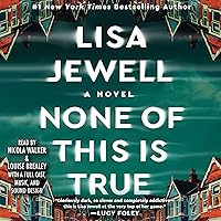 None of This Is True: A Novel None of This Is True: A Novel Audible Audiobook Hardcover Kindle Paperback Audio CD Mass Market Paperback