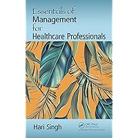 Essentials of Management for Healthcare Professionals Essentials of Management for Healthcare Professionals Kindle Hardcover Paperback