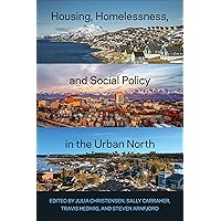 Housing, Homelessness, and Social Policy in the Urban North Housing, Homelessness, and Social Policy in the Urban North Paperback Kindle Hardcover