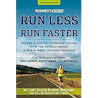 Runner's World Run Less, Run Faster: Become a Faster, Stronger Runner with the Revolutionary 3-Run-a-Week Training Program Runner's World Run Less, Run Faster: Become a Faster, Stronger Runner with the Revolutionary 3-Run-a-Week Training Program Paperback Kindle
