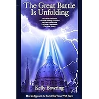 The Great Battle Is Unfolding: A Modern Commentary on the Book of Revelation The Great Battle Is Unfolding: A Modern Commentary on the Book of Revelation Kindle Paperback
