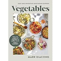 Vegetables: Easy and Inventive Vegetarian Suppers Vegetables: Easy and Inventive Vegetarian Suppers Kindle Hardcover
