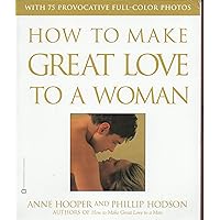 How to Make Great Love to a Woman How to Make Great Love to a Woman Paperback Kindle Hardcover