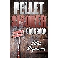 Pellet Smoker Cookbook: 200 Deliciously Simple Wood Pellet Grill Recipes to Make at Home (Beginners Smoking Cookbook) Pellet Smoker Cookbook: 200 Deliciously Simple Wood Pellet Grill Recipes to Make at Home (Beginners Smoking Cookbook) Kindle Hardcover Paperback