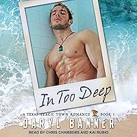 In Too Deep: Texas Beach Town Romance, Book 1 In Too Deep: Texas Beach Town Romance, Book 1 Audible Audiobook Kindle Paperback Audio CD