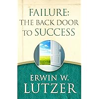 Failure: the Back Door to Success Failure: the Back Door to Success Paperback Kindle Hardcover