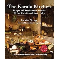 The Kerala Kitchen, Expanded Edition: Recipes and Recollections from the Syrian Christians of South India The Kerala Kitchen, Expanded Edition: Recipes and Recollections from the Syrian Christians of South India Paperback Kindle