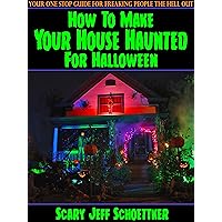 How To Make Your House Haunted For Halloween How To Make Your House Haunted For Halloween Kindle