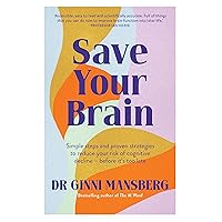 Save Your Brain: Simple steps and proven strategies to reduce your risk of cognitive decline - before it's too late Save Your Brain: Simple steps and proven strategies to reduce your risk of cognitive decline - before it's too late Kindle Audible Audiobook Paperback