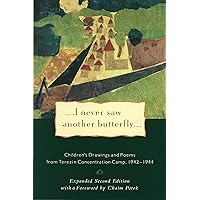 I Never Saw Another Butterfly: Children's Drawings and Poems from the Terezin Concentration Camp, 1942-1944 I Never Saw Another Butterfly: Children's Drawings and Poems from the Terezin Concentration Camp, 1942-1944 Paperback School & Library Binding