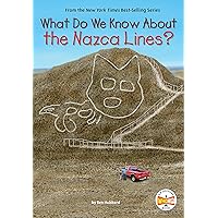What Do We Know About the Nazca Lines? (What Do We Know About?) What Do We Know About the Nazca Lines? (What Do We Know About?) Paperback Kindle Hardcover
