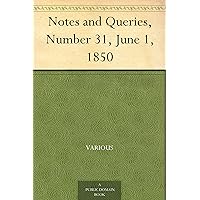 Notes and Queries, Number 31, June 1, 1850 Notes and Queries, Number 31, June 1, 1850 Kindle Paperback MP3 CD Library Binding