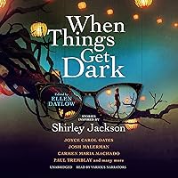 When Things Get Dark: Stories Inspired by Shirley Jackson When Things Get Dark: Stories Inspired by Shirley Jackson Audible Audiobook Kindle Paperback Hardcover Audio CD