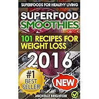 Superfood Smoothies: The 101 Best Super Smoothie Recipes for Healthy Living and Weight Loss (Superfoods for Healthy Living Book 2) Superfood Smoothies: The 101 Best Super Smoothie Recipes for Healthy Living and Weight Loss (Superfoods for Healthy Living Book 2) Kindle Paperback