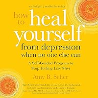 How to Heal Yourself from Depression When No One Else Can: A Self-Guided Program to Stop Feeling like Sh*t How to Heal Yourself from Depression When No One Else Can: A Self-Guided Program to Stop Feeling like Sh*t Audible Audiobook Paperback Kindle Audio CD