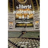 La liberté académique de A à Z (French Edition) La liberté académique de A à Z (French Edition) Kindle Paperback