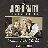 The Joseph Smith Translation: Precious Truths Restored The Joseph Smith Translation: Precious Truths Restored Paperback Audio CD