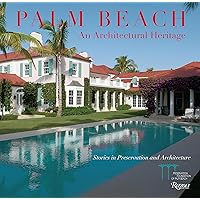 Palm Beach: An Architectural Heritage: Stories in Preservation and Architecture Palm Beach: An Architectural Heritage: Stories in Preservation and Architecture Hardcover