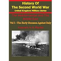The Mediterranean and Middle East: Volume I The Early Successes Against Italy (To May 1941) [Illustrated Edition] The Mediterranean and Middle East: Volume I The Early Successes Against Italy (To May 1941) [Illustrated Edition] Kindle
