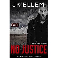 No Justice: A mystery and suspense stand alone crime thriller (The No Justice Good Guy Meets Bad Town Vigilante Series Book 1) No Justice: A mystery and suspense stand alone crime thriller (The No Justice Good Guy Meets Bad Town Vigilante Series Book 1) Kindle Paperback