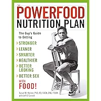 The Powerfood Nutrition Plan: The Guy's Guide to Getting Stronger, Leaner, Smarter, Healthier, Better Looking, Better Sex--with Food! The Powerfood Nutrition Plan: The Guy's Guide to Getting Stronger, Leaner, Smarter, Healthier, Better Looking, Better Sex--with Food! Kindle Hardcover Paperback