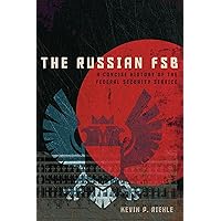 The Russian FSB: A Concise History of the Federal Security Service (Concise Histories of Intelligence) The Russian FSB: A Concise History of the Federal Security Service (Concise Histories of Intelligence) Paperback Kindle Hardcover Audio CD