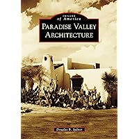Paradise Valley Architecture (Images of America) Paradise Valley Architecture (Images of America) Kindle Hardcover Paperback