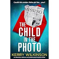 The Child in the Photo: An absolutely addictive and gripping psychological thriller The Child in the Photo: An absolutely addictive and gripping psychological thriller Kindle Paperback Audible Audiobook