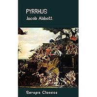 Pyrrhus (Serapis Classics) Pyrrhus (Serapis Classics) Kindle Hardcover Paperback