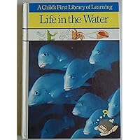 Life in the Water (Child's First Library of Learning) Life in the Water (Child's First Library of Learning) Hardcover