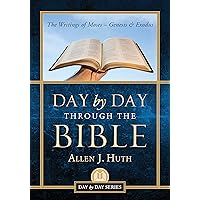 Day By Day Through the Bible: The Writings of Moses - Genesis & Exodus (Day by Day Series)