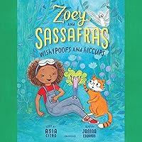 Zoey and Sassafras: Wishypoofs and Hiccups: The Zoey and Sassafras Series, Book 9 Zoey and Sassafras: Wishypoofs and Hiccups: The Zoey and Sassafras Series, Book 9 Paperback Audible Audiobook Kindle Hardcover Audio CD
