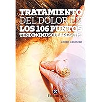 Tratamiento del dolor en los 106 puntos tendinomusculares™ (Color) (Medicina Energética) (Spanish Edition) Tratamiento del dolor en los 106 puntos tendinomusculares™ (Color) (Medicina Energética) (Spanish Edition) Kindle Paperback