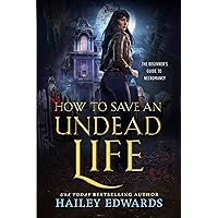 How to Save an Undead Life (The Beginner's Guide to Necromancy Book 1) How to Save an Undead Life (The Beginner's Guide to Necromancy Book 1) Kindle Paperback Audible Audiobook Hardcover Audio CD
