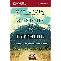 Anxious for Nothing Bible Study Guide: Finding Calm in a Chaotic World Anxious for Nothing Bible Study Guide: Finding Calm in a Chaotic World Kindle Paperback