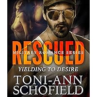 Rescued: Yielding To Desire (Military Romance Series) Rescued: Yielding To Desire (Military Romance Series) Kindle Audible Audiobook Paperback