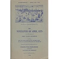 The nineteenth of April, 1775, a Collection of First Hand Accounts including Paul Revere's Ride, The Concord Fight, Battle of Lexington, March of the British, Being the Depositions & Narratives of Persons Who Particcipated The nineteenth of April, 1775, a Collection of First Hand Accounts including Paul Revere's Ride, The Concord Fight, Battle of Lexington, March of the British, Being the Depositions & Narratives of Persons Who Particcipated Paperback