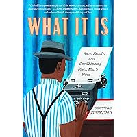 What It Is: Race, Family, and One Thinking Black Man's Blues What It Is: Race, Family, and One Thinking Black Man's Blues Hardcover Kindle Audible Audiobook