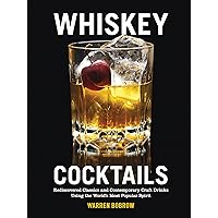 Whiskey Cocktails: Rediscovered Classics and Contemporary Craft Drinks Using the World's Most Popular Spirit Whiskey Cocktails: Rediscovered Classics and Contemporary Craft Drinks Using the World's Most Popular Spirit Kindle Paperback Spiral-bound