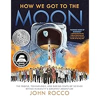 How We Got to the Moon: The People, Technology, and Daring Feats of Science Behind Humanity's Greatest Adventure How We Got to the Moon: The People, Technology, and Daring Feats of Science Behind Humanity's Greatest Adventure Hardcover Kindle