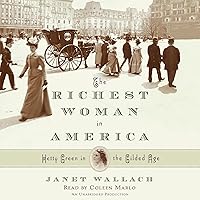 The Richest Woman in America: Hetty Green in the Gilded Age The Richest Woman in America: Hetty Green in the Gilded Age Audible Audiobook Paperback Kindle Hardcover