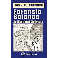 Forensic Science: An Illustrated Dictionary Forensic Science: An Illustrated Dictionary Kindle Hardcover Digital