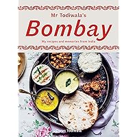 Mr Todiwala's Bombay: My Recipes and Memories from India Mr Todiwala's Bombay: My Recipes and Memories from India Kindle Hardcover
